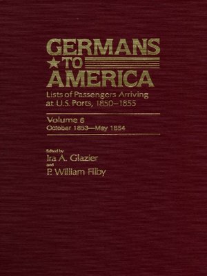 cover image of Germans to America, Volume 6 Oct. 24, 1853-May 4, 1854